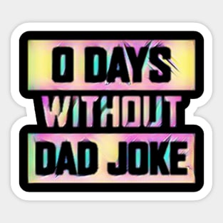 0 DAYS WITHOUT DAD JOKE Sticker